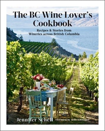 The BC Wine Lover's Cookbook, Jennifer Schell - Ebook - 9780525610373
