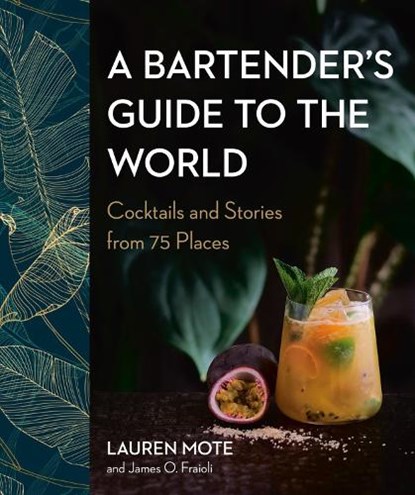 A Bartender's Guide to the World, Lauren Mote ; James O. Fraioli - Gebonden - 9780525611295