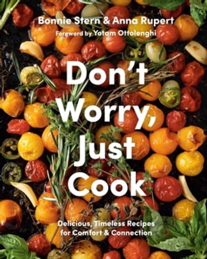 Don't Worry, Just Cook, Bonnie Stern ; Anna Rupert - Ebook - 9780525611592