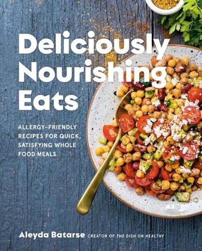 Deliciously Nourishing Eats, Aleyda Batarse - Gebonden - 9780525611738