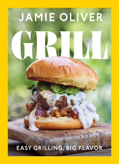 Grill: Easy Grilling, Big Flavor, Jamie Oliver - Gebonden - 9780525613770