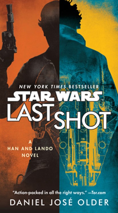 Last Shot (Star Wars): A Han and Lando Novel, Daniel José Older - Paperback - 9780525622147