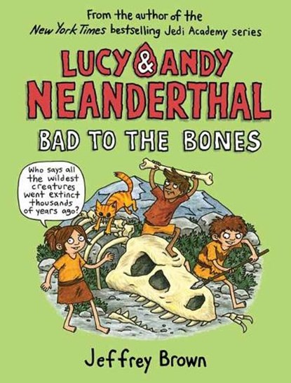 Lucy and Andy Neanderthal: Bad to the Bones, Jeffrey Brown - Paperback - 9780525643999