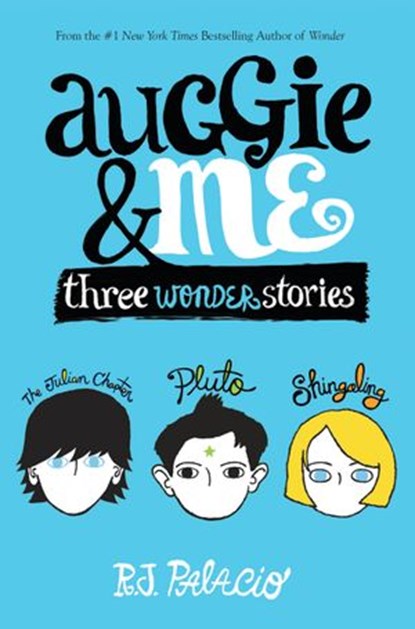 Auggie & Me: Three Wonder Stories, R. J. Palacio - Ebook - 9780525644248