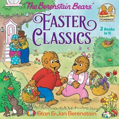 The Berenstain Bears Easter Classics, Stan Berenstain - Paperback - 9780525647560