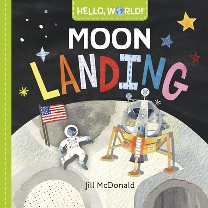 Hello, World! Moon Landing, Jill Mcdonald - Gebonden - 9780525648543