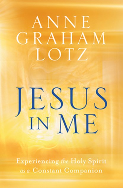 Jesus in Me, Anne Graham Lotz - Paperback - 9780525651116