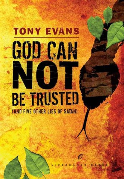 God Can Not Be Trusted (and Five Other Lies of Satan), Tony Evans - Paperback - 9780525652991