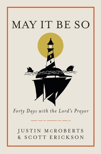 May It Be So, Justin McRoberts ; Scott Erickson - Ebook - 9780525653080