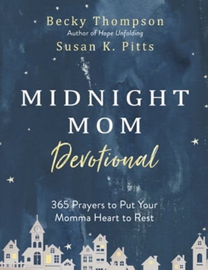 Midnight Mom Devotional, Becky Thompson ; Susan K. Pitts - Ebook - 9780525654308