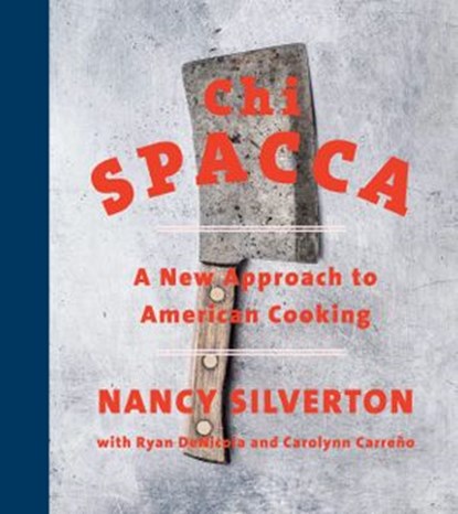 Chi Spacca, Nancy Silverton ; Ryan DeNicola ; Carolynn Carreño - Ebook - 9780525654667