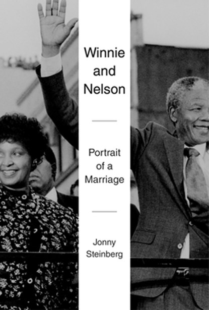 Winnie and Nelson: Portrait of a Marriage, Jonny Steinberg - Gebonden - 9780525656852