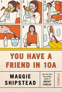 You Have a Friend in 10A | Maggie Shipstead | 