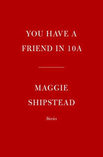 You Have a Friend in 10A, Maggie Shipstead - Ebook - 9780525657002