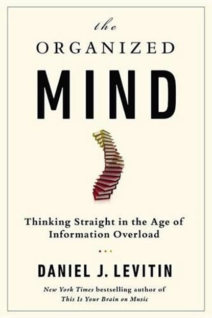 The Organized Mind, LEVITIN,  Daniel J. - Gebonden - 9780525954187