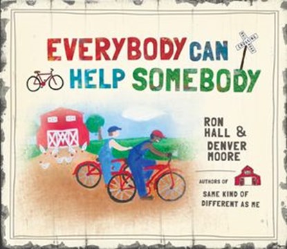 Everybody Can Help Somebody, Ron Hall ; Denver Moore - Ebook - 9780529109279