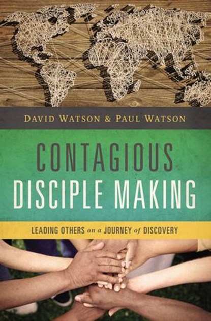 Contagious Disciple Making, David Watson ; Paul Watson - Ebook - 9780529112217