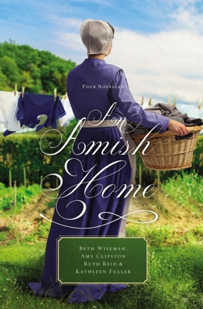 An Amish Home, Beth Wiseman ; Amy Clipston ; Kathleen Fuller ; Ruth Reid - Paperback - 9780529118691