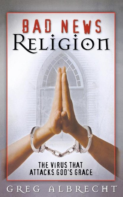 Bad News Religion, Greg Albrecht - Paperback - 9780529119544