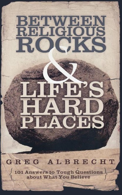 Between Religious Rocks and Life's Hard Places, Greg Albrecht - Paperback - 9780529122285