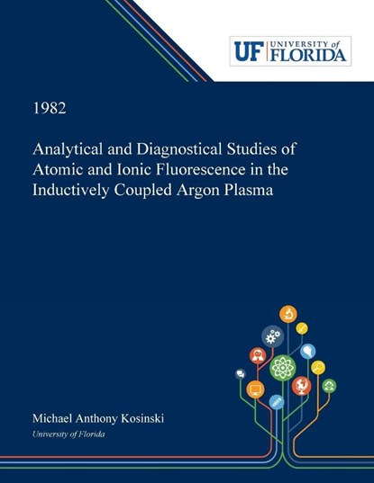 Analytical and Diagnostical Studies of Atomic and Ionic Fluorescence in the Inductively Coupled Argon Plasma, Michael Kosinski - Paperback - 9780530000206