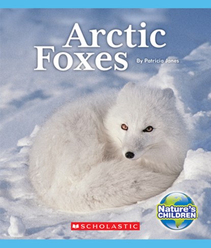 Arctic Foxes (Nature's Children), Patricia Janes - Paperback - 9780531134252