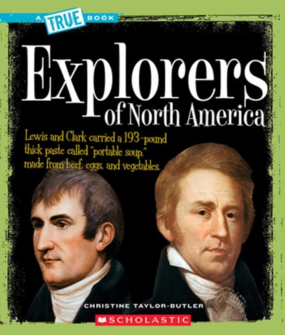 Explorers of North America (a True Book: American History), Christine Taylor-Butler - Paperback - 9780531147825