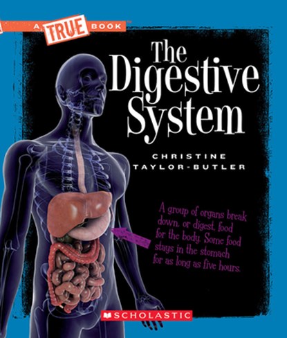 The Digestive System (A True Book: Health and the Human Body), Christine Taylor-Butler - Paperback - 9780531207314