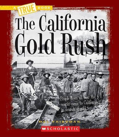 The California Gold Rush, FRIEDMAN,  Mel - Paperback - 9780531212448