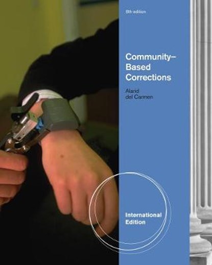 Community-Based Corrections, International Edition, CROMWELL,  Paul F. ; Del Carmen, Rolando V. ; Alarid, Leanne Fiftal - Paperback - 9780538738538