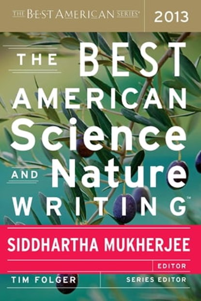 The Best American Science and Nature Writing 2013, Siddhartha Mukherjee - Ebook - 9780544003484