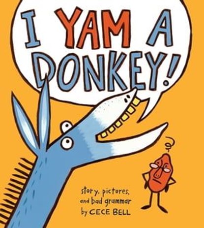 I Yam a Donkey!, Cece Bell - Ebook - 9780544087415