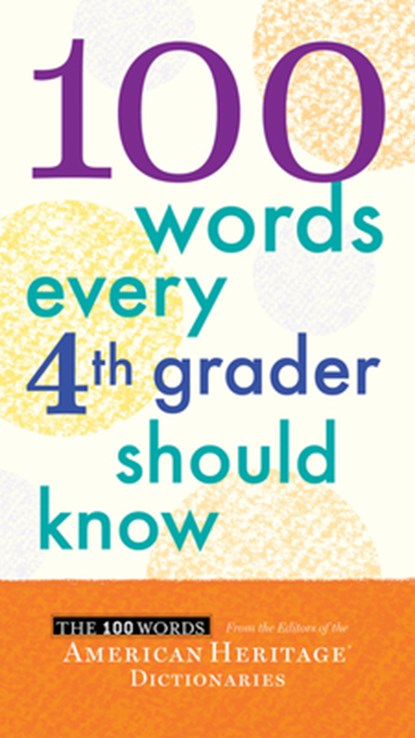 100 Words Every Fourth Grader Should Know, Editors of the American Heritage Dictionaries Editors of the American Heritage Dictionaries - Paperback - 9780544106116