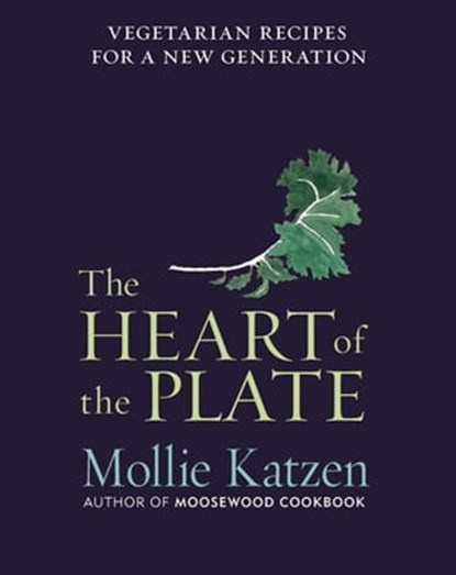 The Heart of the Plate, Mollie Katzen - Ebook - 9780544106666