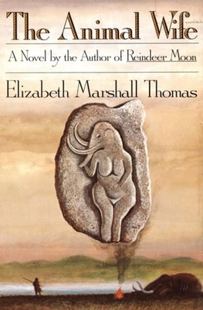 The Animal Wife, Elizabeth Marshall Thomas - Ebook - 9780544129603