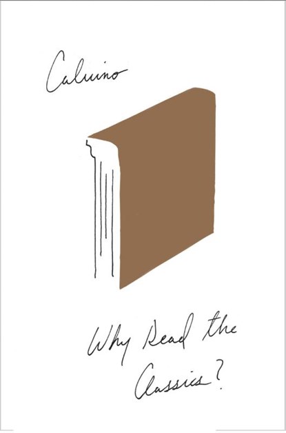 Why Read the Classics?, Italo Calvino - Paperback - 9780544146372