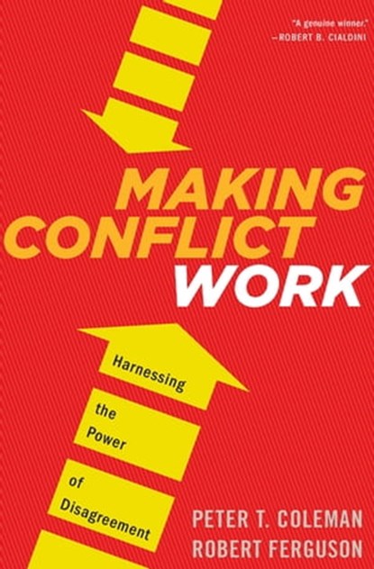 Making Conflict Work, Peter T. Coleman ; Robert Ferguson - Ebook - 9780544149144
