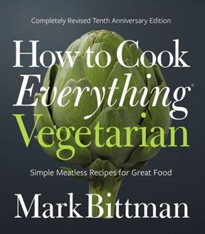 How to Cook Everything Vegetarian, Mark Bittman - Ebook - 9780544186941