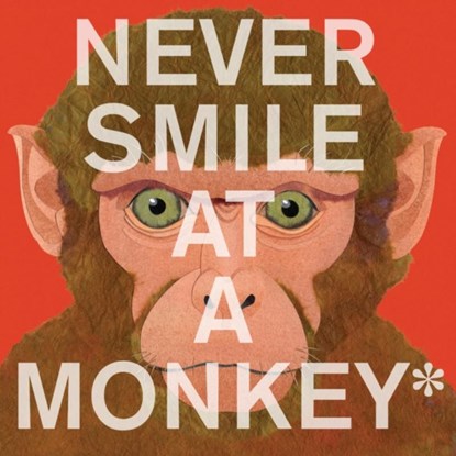 Never Smile at a Monkey: And 17 Other Important Things to Remember, Steve Jenkins - Paperback - 9780544228016