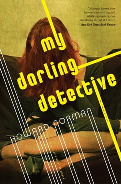 My Darling Detective, Howard Norman - Ebook - 9780544237087