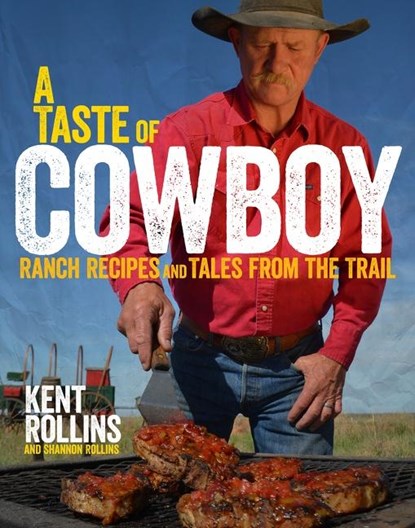 A Taste Of Cowboy, Kent Rollins ; Shannon Rollins - Gebonden - 9780544275003