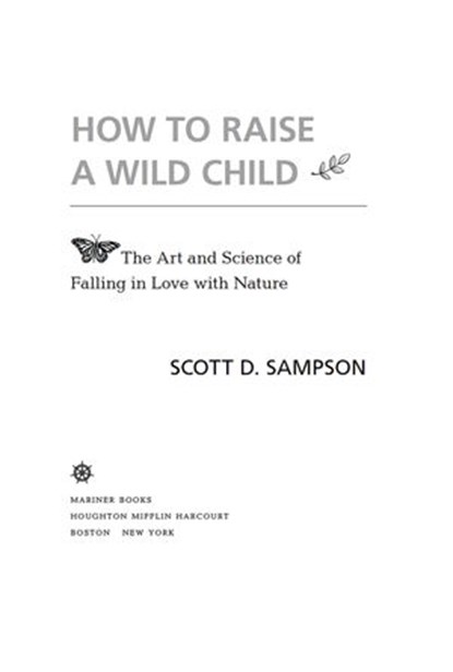 How To Raise A Wild Child, Scott D. Sampson - Ebook - 9780544279193