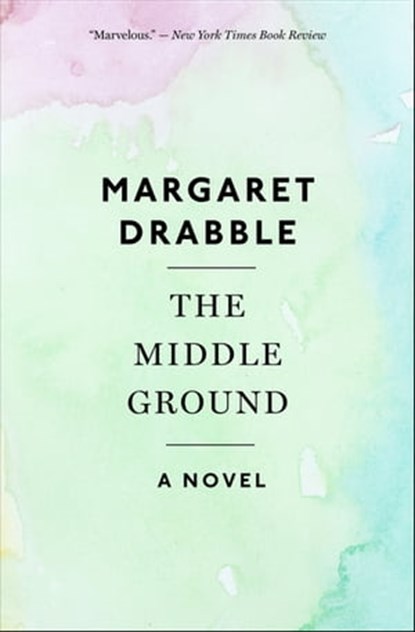 The Middle Ground, Margaret Drabble - Ebook - 9780544286184