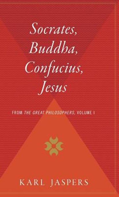 Socrates, Buddha, Confucius, Jesus: From the Great Philosophers, Volume I, Karl Jaspers - Gebonden - 9780544311879