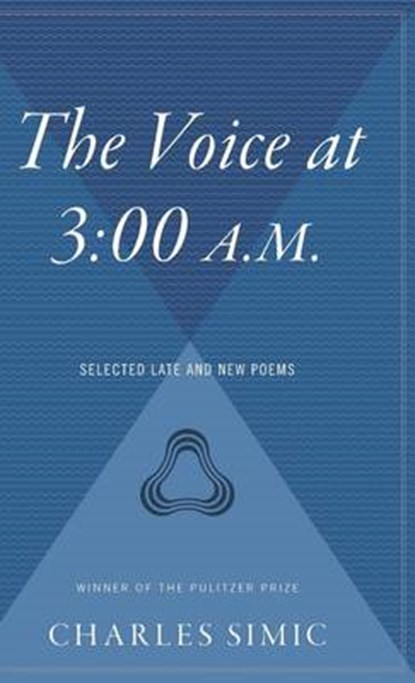 The Voice at 3: 00 A.M.: Selected Late and New Poems, Charles Simic - Gebonden - 9780544313194