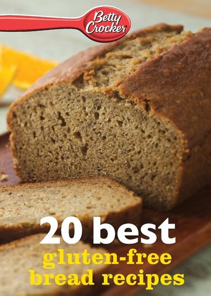 Betty Crocker 20 Best Gluten-Free Bread Recipes, Betty Ed. D. Crocker - Paperback - 9780544314801