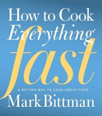 How to Cook Everything Fast, Mark Bittman - Ebook - 9780544333406
