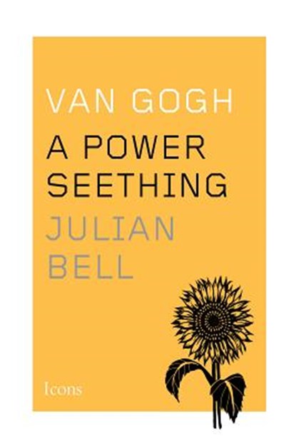 Van gogh a power seething, julian bell - Overig Gebonden - 9780544343733