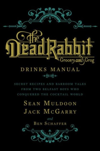The Dead Rabbit Drinks Manual, Sean Muldoon ; Jack McGarry ; Ben Schaffer - Gebonden - 9780544373204