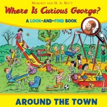 Where Is Curious George? Around The Town, H. A. Rey - Gebonden - 9780544380721